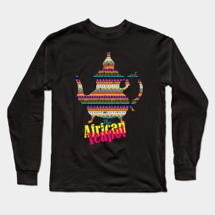 The African Teapot Long Sleeve T-Shirt